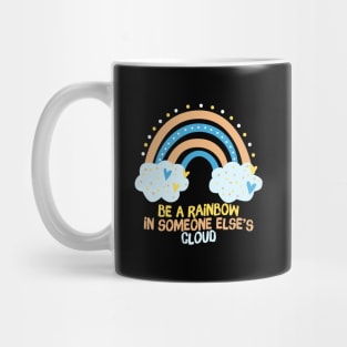 Be A Rainbow in Someone Else's Cloud Mug